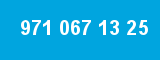 971 067 13 25